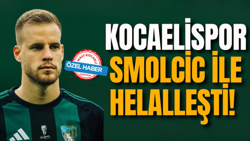 Kocaelispor, Smolcic ile helalleşti! 