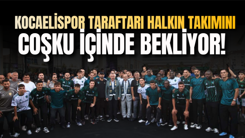 Kocaelispor taraftarı halkın takımını coşku içinde bekliyor!