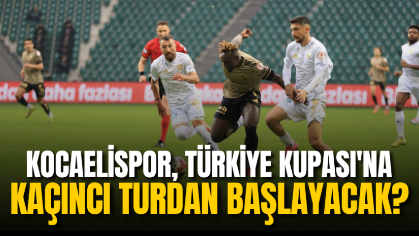 Kocaelispor, Türkiye Kupası'na kaçıncı turdan başlayacak?