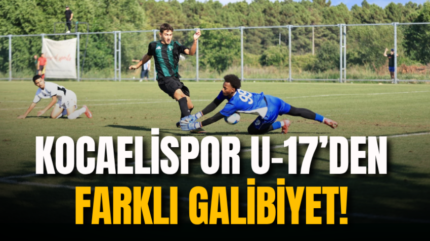 Kocaelispor U-17’den farklı galibiyet!