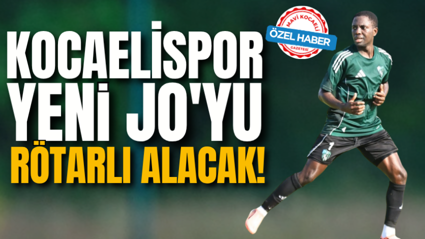 Kocaelispor yeni Jo'yu rötarlı alacak!