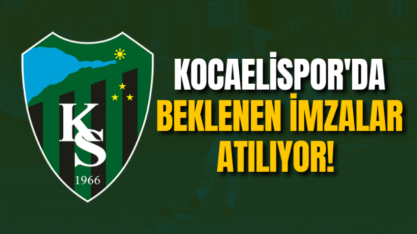 Kocaelispor'da beklenen imzalar atılıyor! 