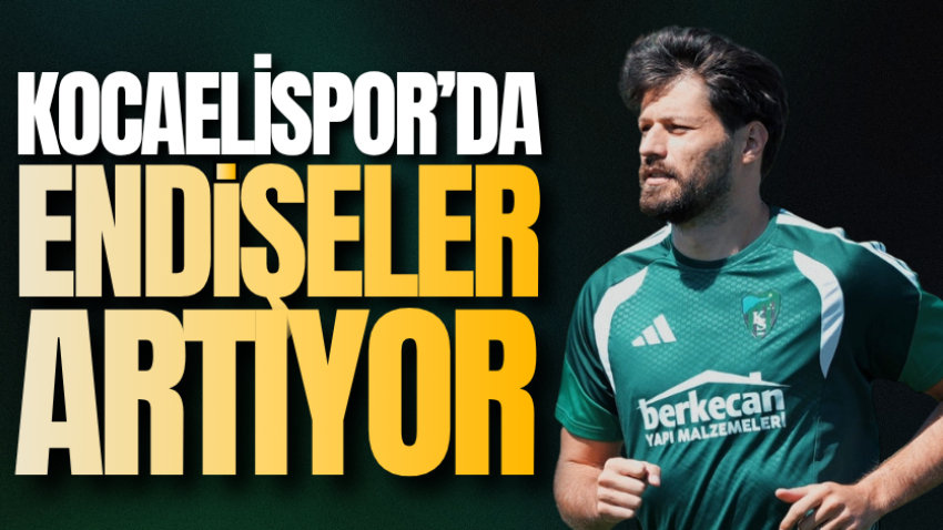 Kocaelispor’da endişeler artıyor