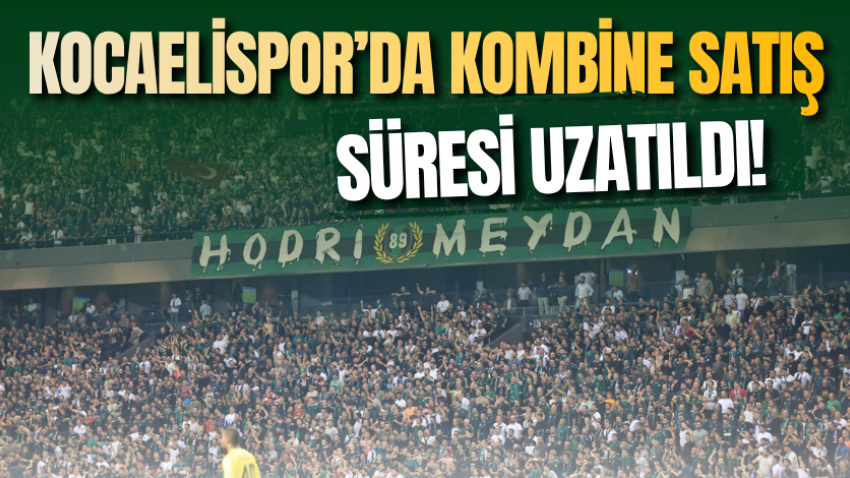 Kocaelispor’da kombine satış süresi uzatıldı!