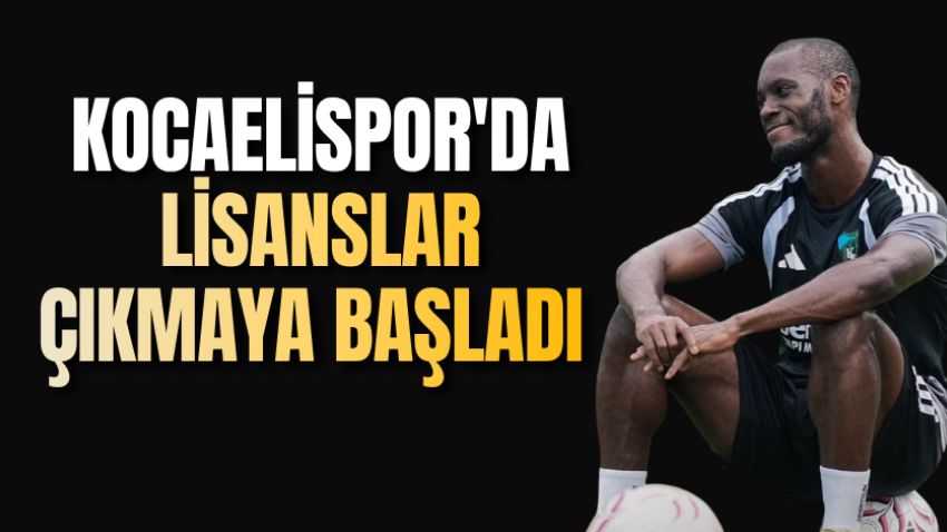 Kocaelispor'da lisanslar çıkmaya başladı 