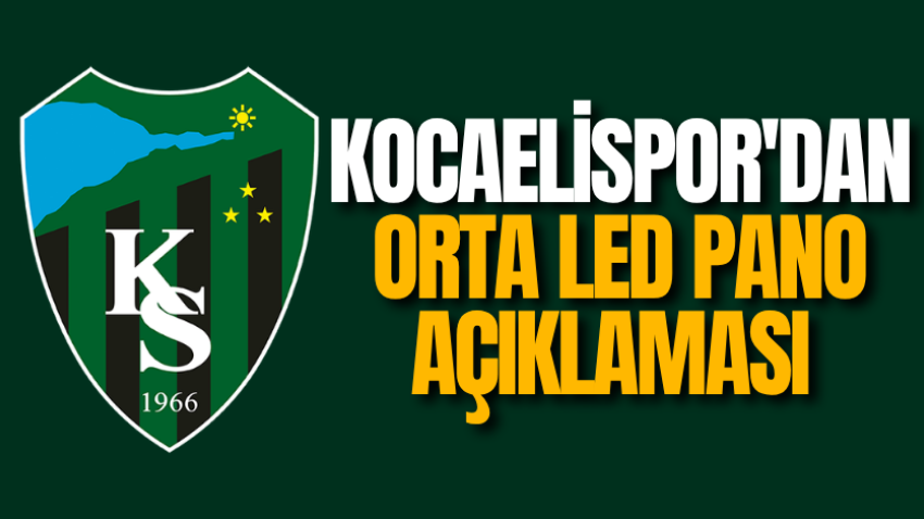 Kocaelispor'dan orta led pano açıklaması 