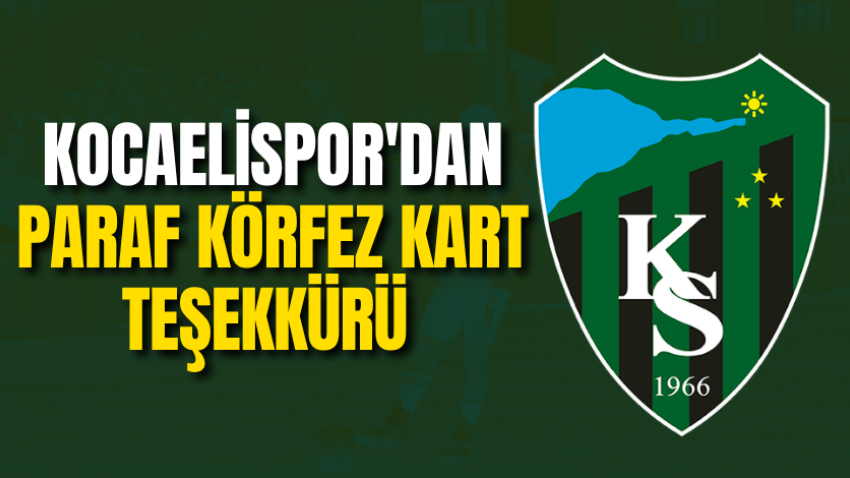 Kocaelispor'dan Paraf Körfez kart teşekkürü 