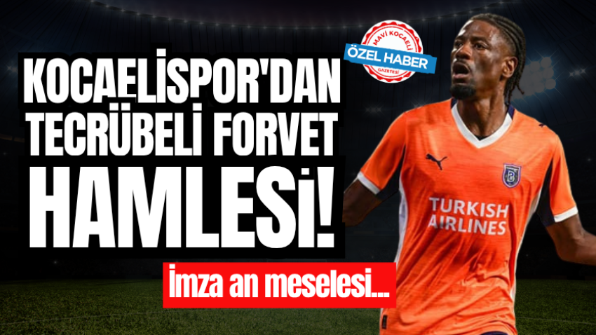 Kocaelispor'dan tecrübeli forvet hamlesi! İmza an meselesi... 