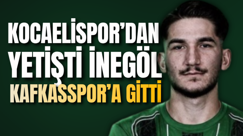 Kocaelispor’dan yetişti İnegöl Kafkasspor’a gitti