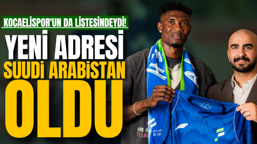 Kocaelispor'un da listesindeydi! Yeni adresi Suudi Arabistan oldu