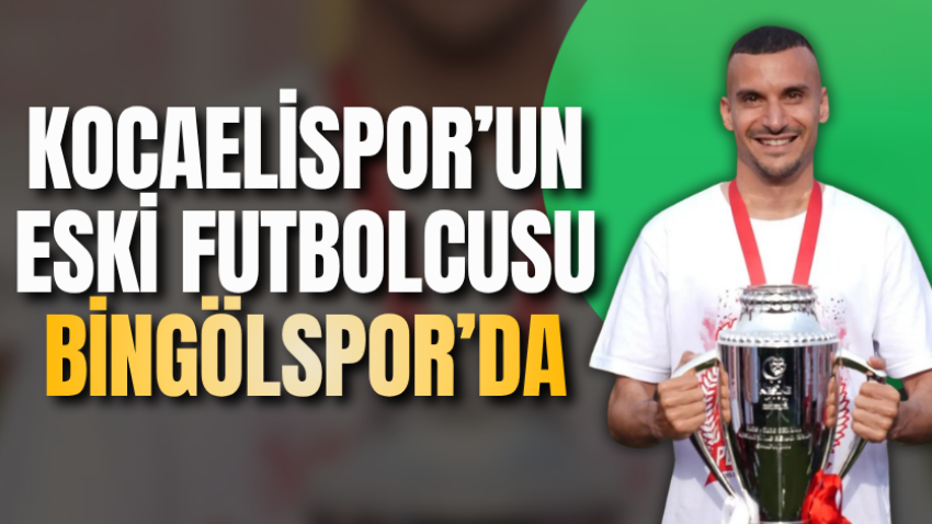 Kocaelispor’un eski futbolcusu Bingölspor’da