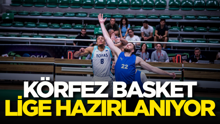 Körfez Basket lige hazırlanıyor