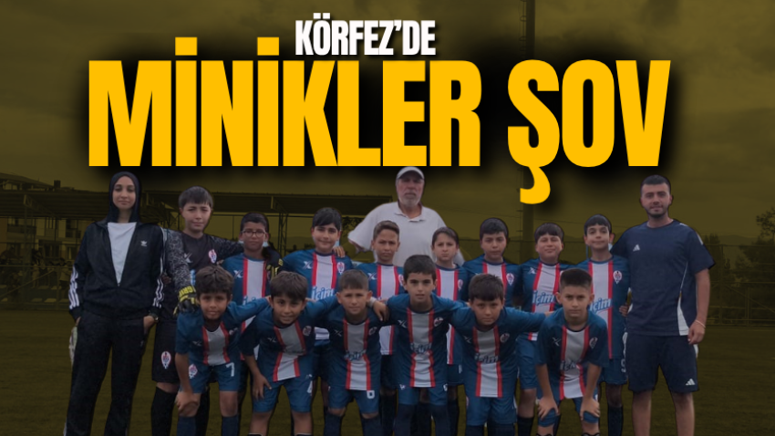 Körfez’de minikler şov