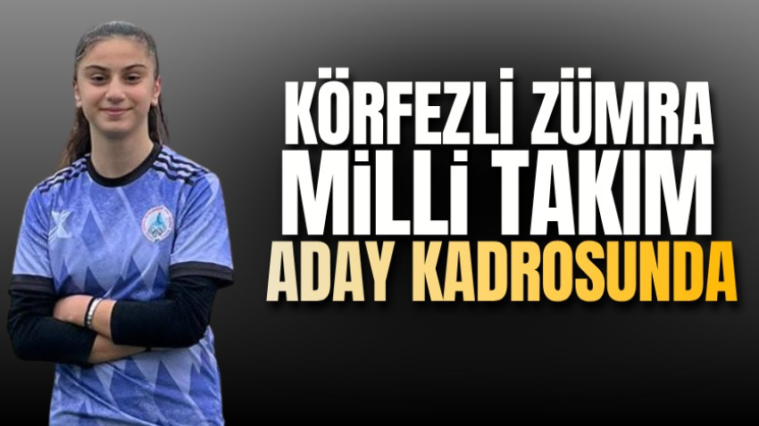 Körfezli Zümra Milli Takım aday kadrosunda