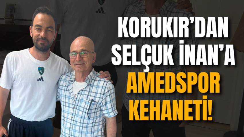 Korukır’dan Selçuk İnan’a Amedspor kehaneti! 