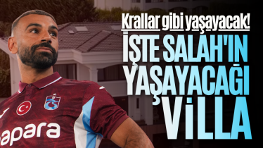 Krallar gibi yaşayacak! İşte Salah'ın yaşayacağı villa