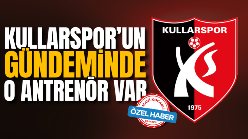 Kullarspor’un gündeminde o antrenör var