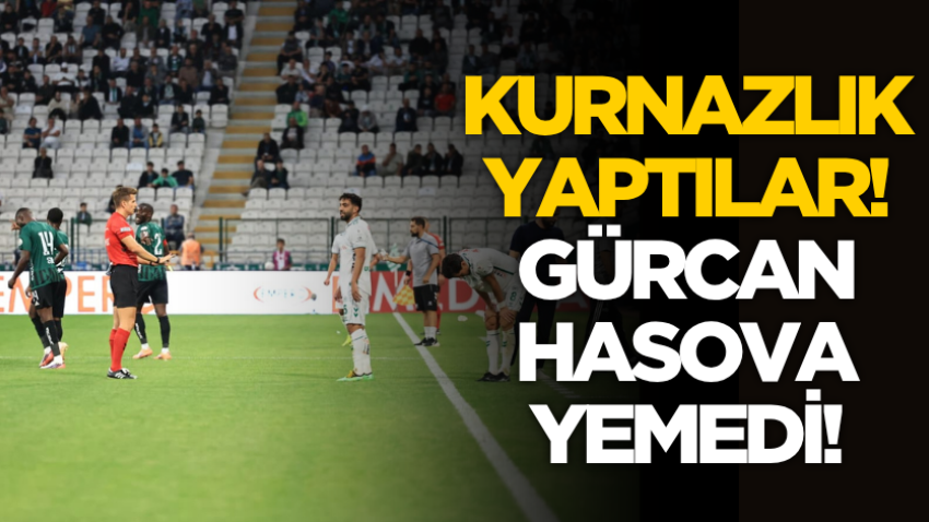 Kurnazlık yaptılar! Gürcan Hasova yemedi!