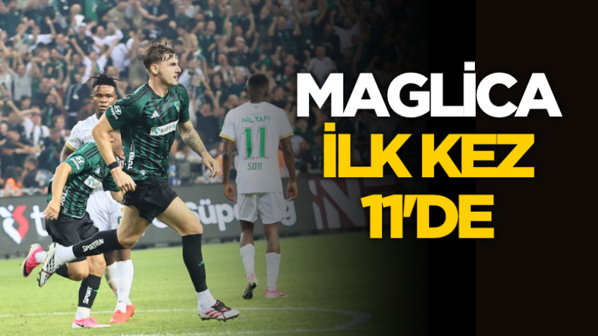  Maglica ilk kez 11'de 