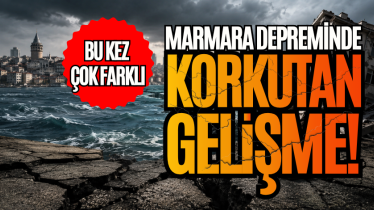 Marmara depreminde korkutan gelişme! Bu kez çok farklı