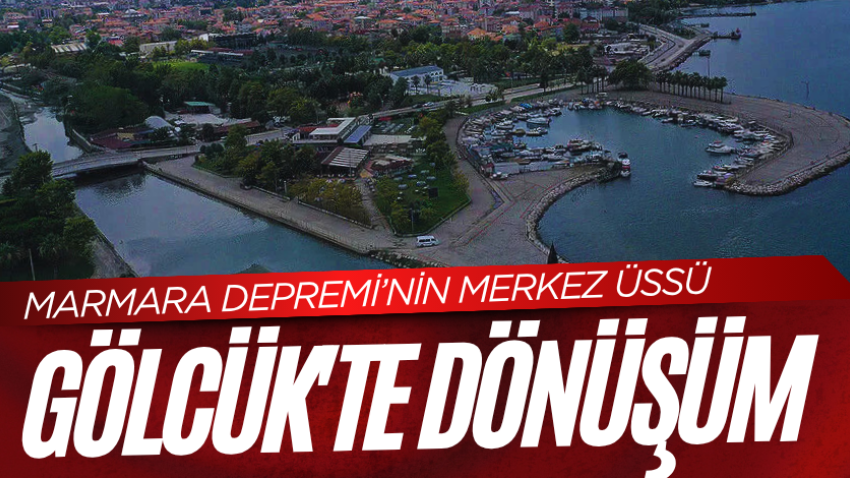 Marmara Depremi’nin merkez üssü Gölcük'te dönüşüm