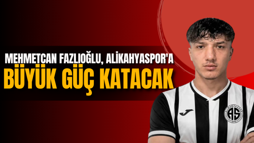 Mehmetcan Fazlıoğlu, Alikahyaspor'a büyük güç katacak