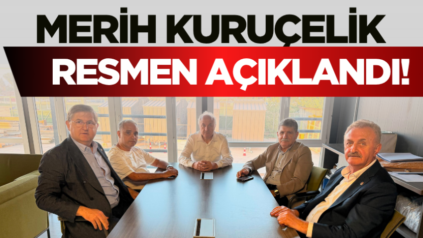 Merih Kuruçelik resmen açıklandı!