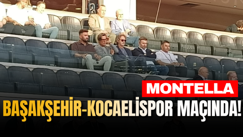 Montella, Başakşehir-Kocaelispor maçında!