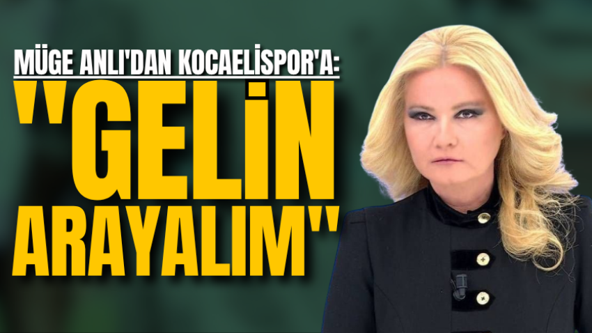 Müge Anlı'dan Kocaelispor'a: "Gelin arayalım" 