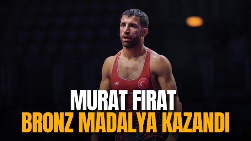 Murat Fırat bronz madalya kazandı