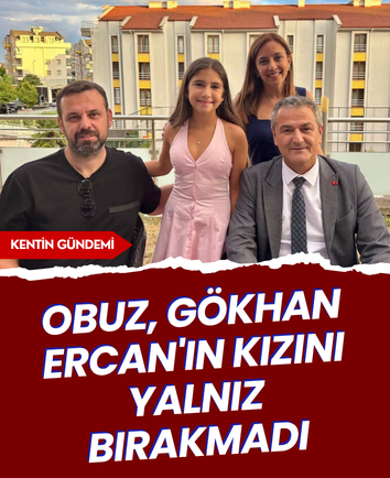 Obuz, Gökhan Ercan'ın kızını yalnız bırakmadı