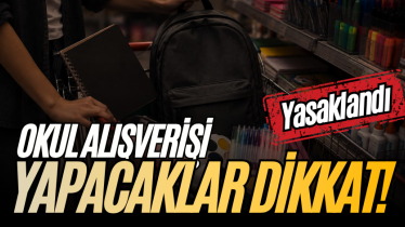 Okul alışverişi yapacaklar dikkat! Yasaklandı