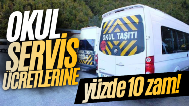 Okul servis ücretlerine yüzde 10 zam!