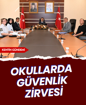 Okullarda güvenlik zirvesi