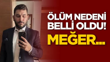 Ölüm nedeni belli oldu! Meğer...
