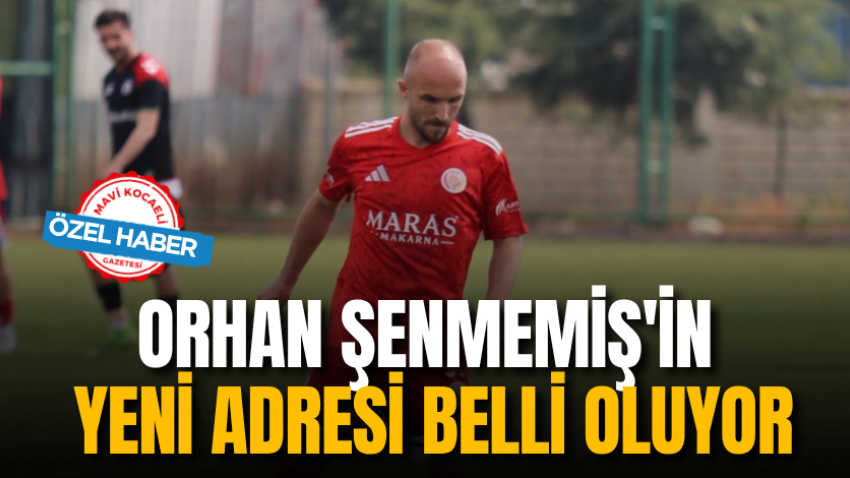 Orhan Şenmemiş'in yeni adresi belli oluyor
