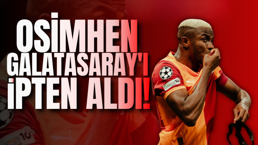 Osimhen Galatasaray'ı ipten aldı!