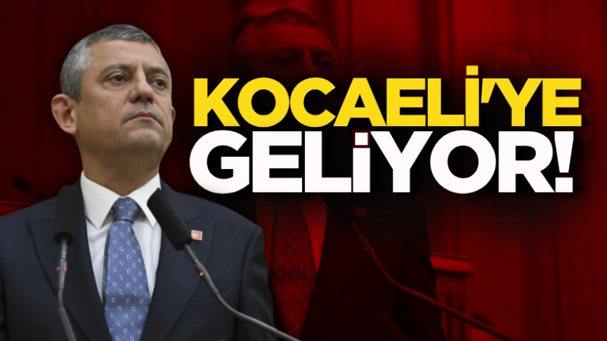 Özgür Özel Kocaeli'ye geliyor!