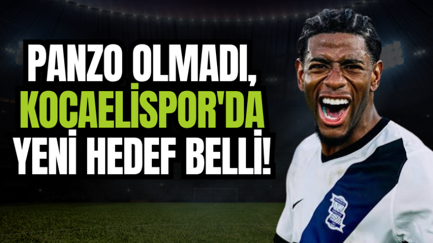 Panzo olmadı, Kocaelispor'da yeni hedef belli!