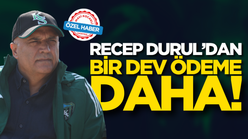 Recep Durul’dan bir dev ödeme daha!