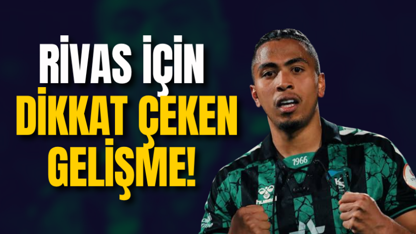 Rivas için dikkat çeken gelişme! 