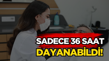 Sadece 36 saat dayanabildi! 