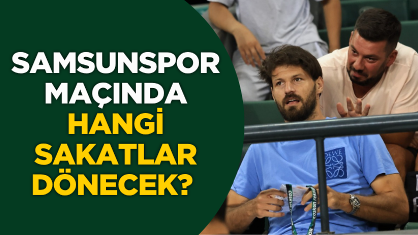 Samsunspor maçında hangi sakatlar dönecek? 