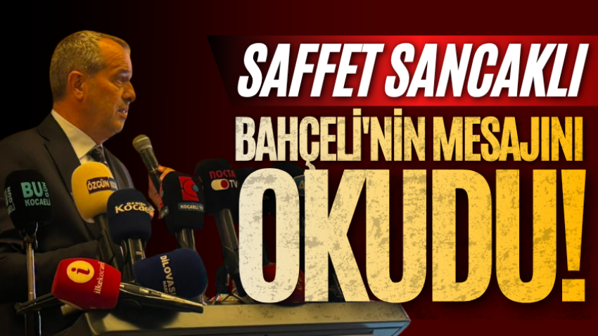 Sancaklı, Bahçeli'nin mesajını okudu!