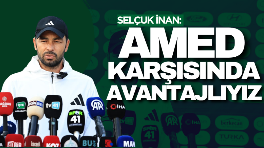 Selçuk İnan: Amed karşısında avantajlıyız