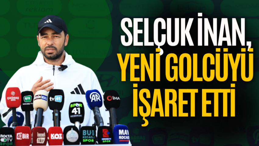 Selçuk İnan, yeni golcüyü işaret etti 
