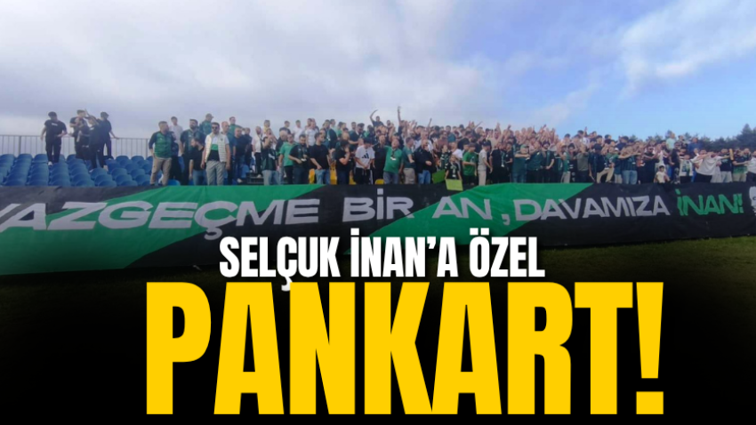Selçuk İnan’a özel pankart!