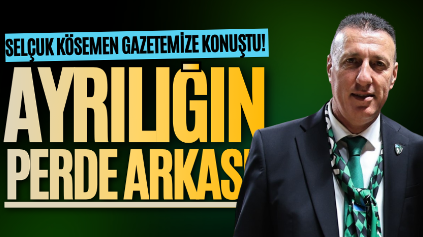 Selçuk Kösemen gazetemize konuştu! Ayrılığın perde arkası!