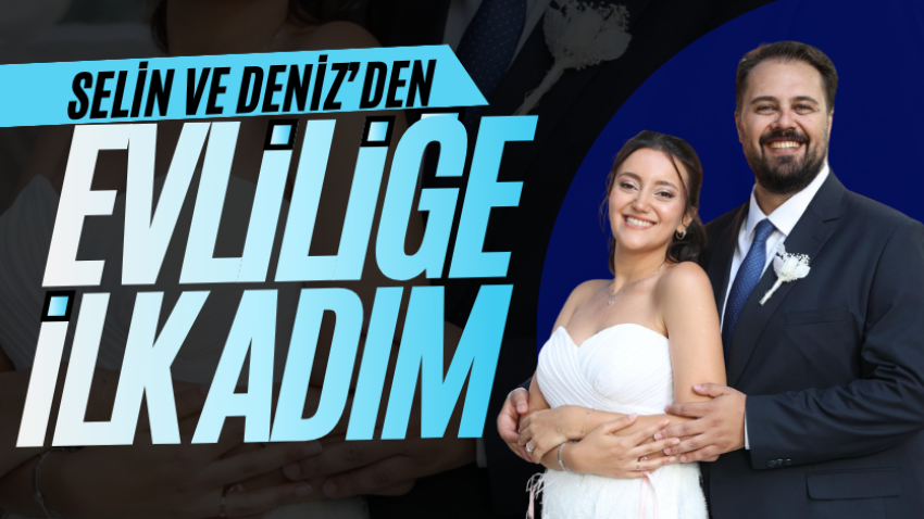 Selin ve Deniz’den evliliğe ilk adım