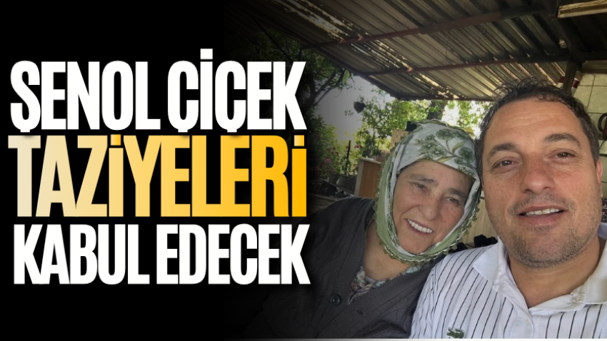 Şenol Çiçek taziyeleri kabul edecek
